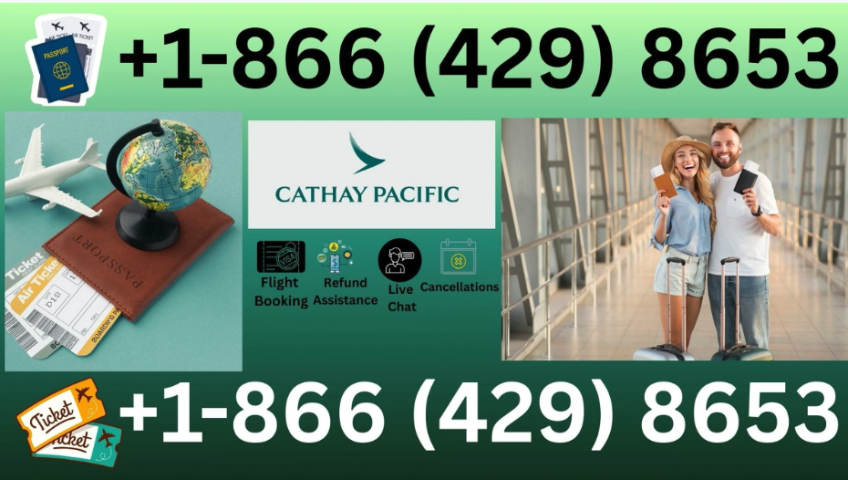 Cathay Pacific Customer Flight Booking Tickets 24 Hour Support Guide